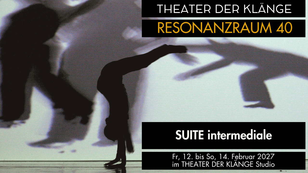 SUITE intermediale – THEATER DER KLÄNGE, Resonanzraum 40